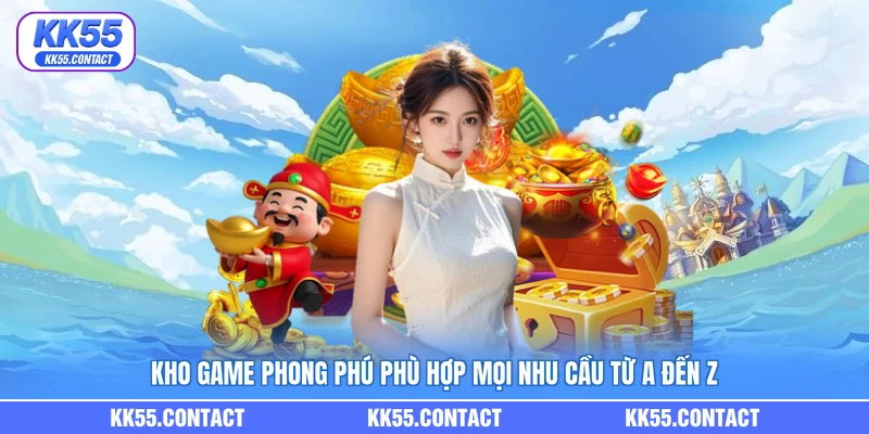 Kho game phong phú phù hợp mọi nhu cầu từ A đến Z