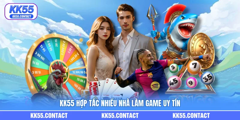 KK55 hợp tác nhiều nhà làm game uy tín