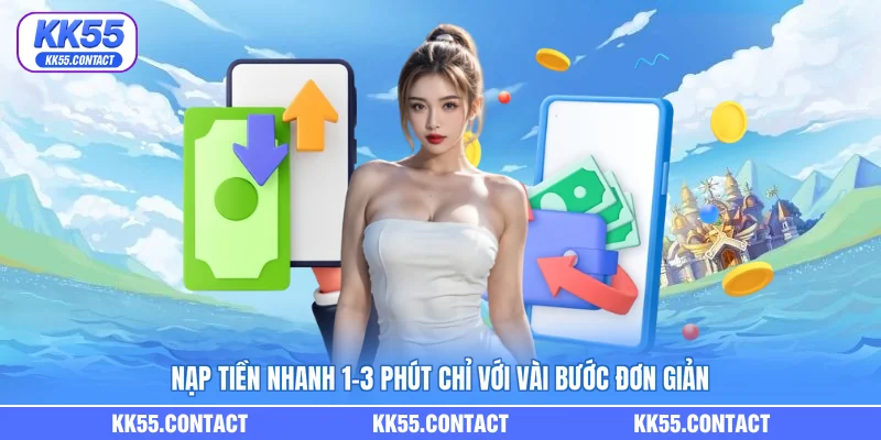 Nạp tiền nhanh 1-3 phút chỉ với vài bước đơn giản
