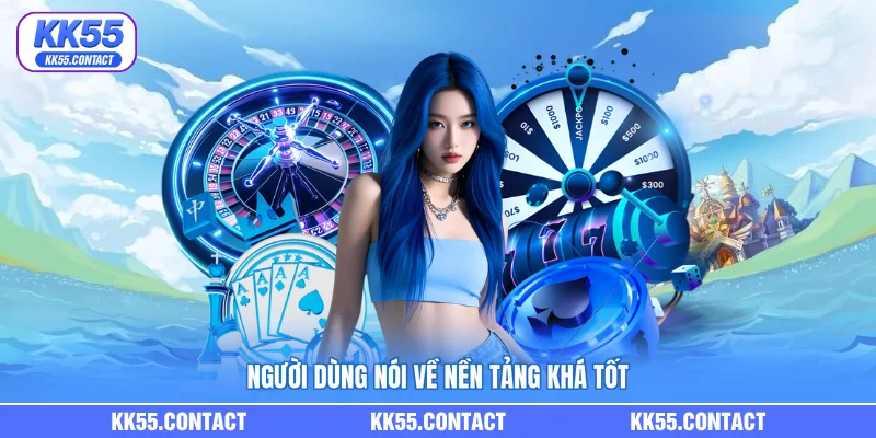 Người dùng nói về nền tảng khá tốt